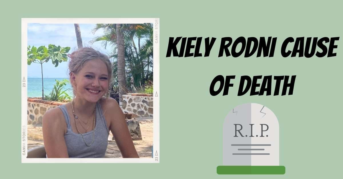Kiely Rodni Cause of Death
