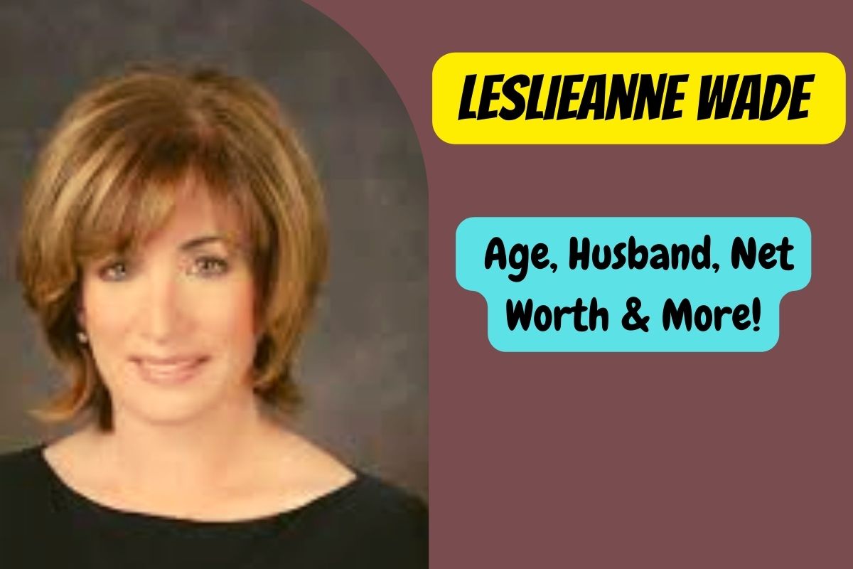 Leslieanne Wade Age