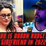 Who Is Aaron Rodgers Girlfriend in 2022