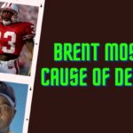 Brent Moss Cause of Death