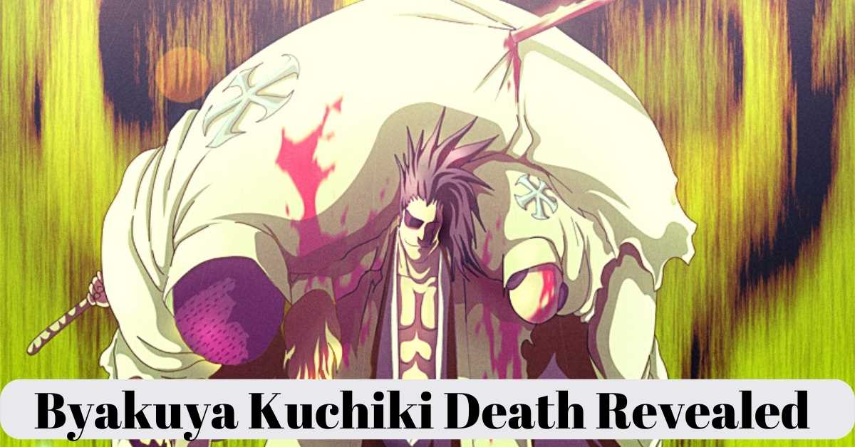 Byakuya Kuchiki Death Revealed