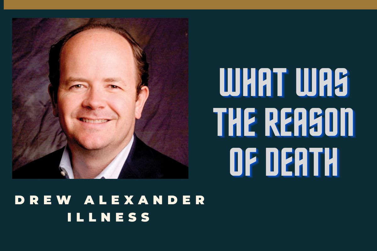 Drew Alexander Illness What Was The Reason of Death