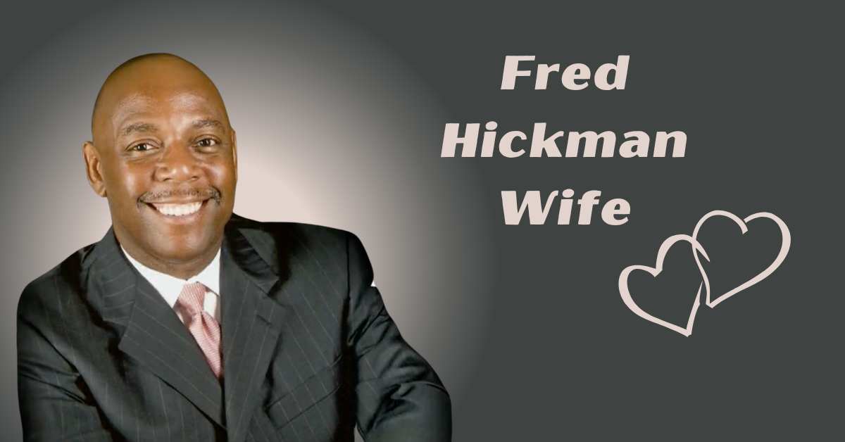Fred Hickman Wife