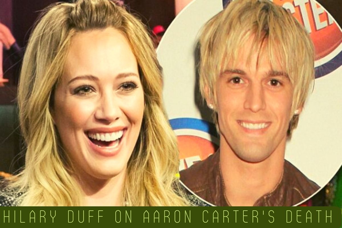 Hilary Duff On Aaron Carter's Death