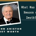 John Aniston Net Worth: What Was The Reason of Death?