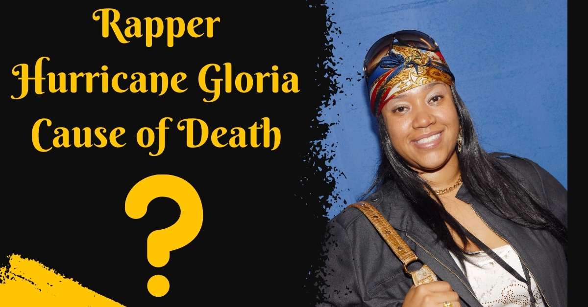 Rapper Hurricane Gloria Cause of Death