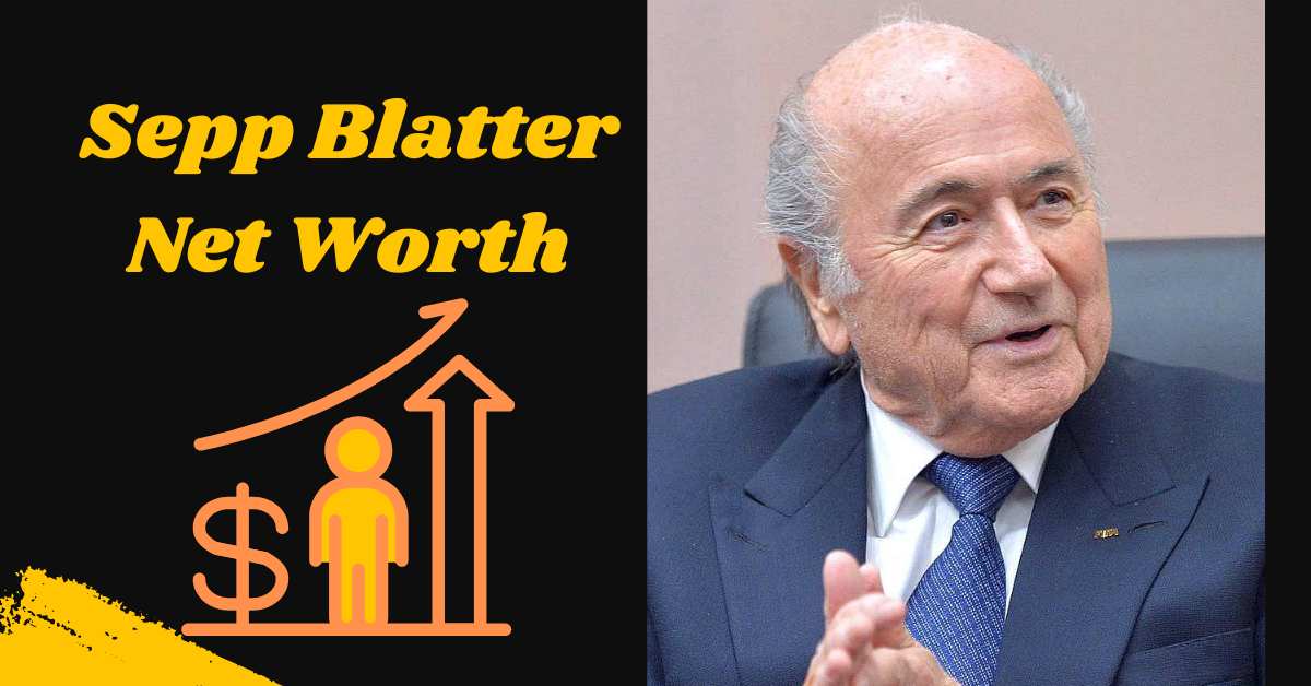 Sepp Blatter Net Worth