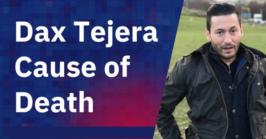 Dax Tejera Cause of Death