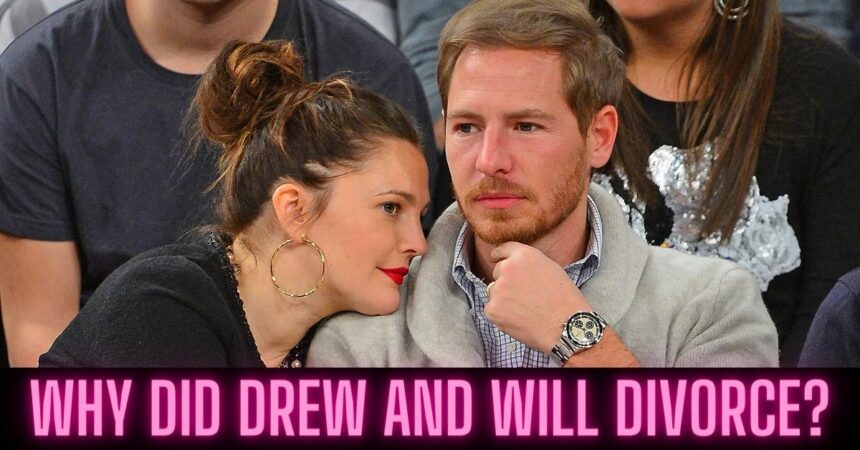 Why Did Drew and Will Divorce?