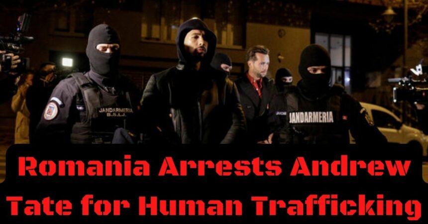 Romania Arrests Andrew Tate for Human Trafficking