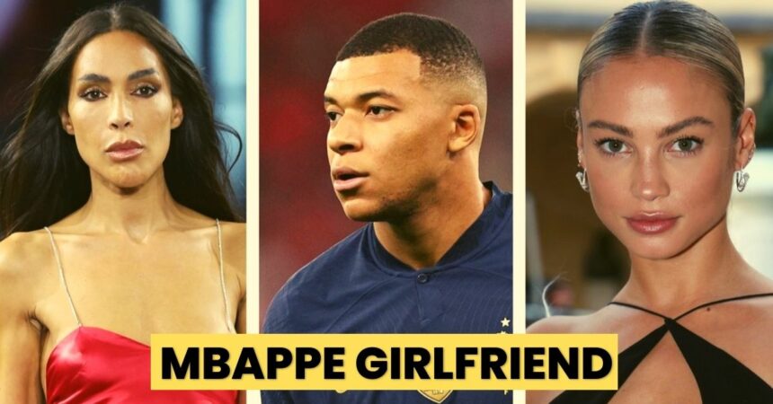 Mbappe Girlfriend
