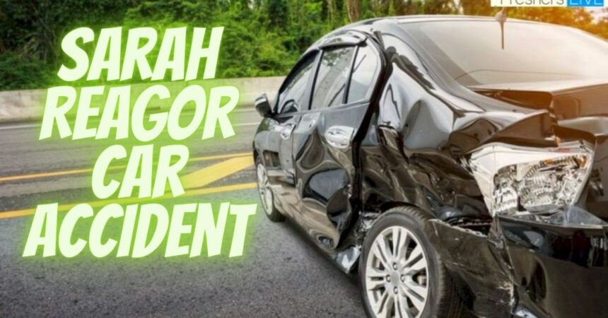 Sarah Reagor Car Accident