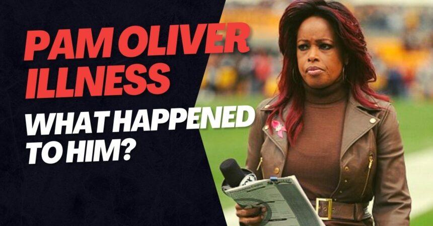 Pam Oliver Illness What Happened to Him