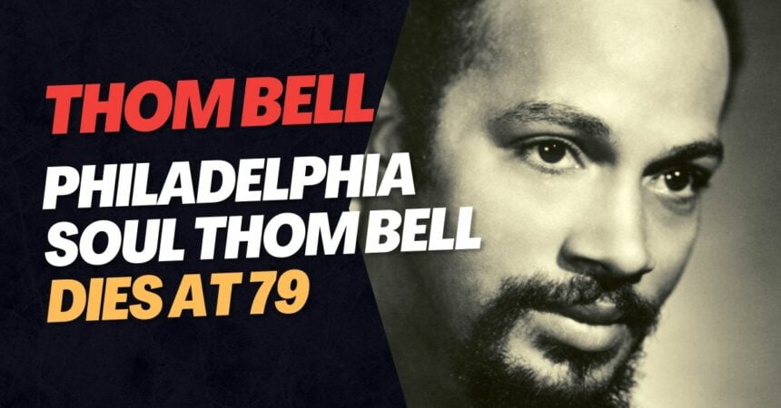 Philadelphia Soul Thom Bell Dies at 79