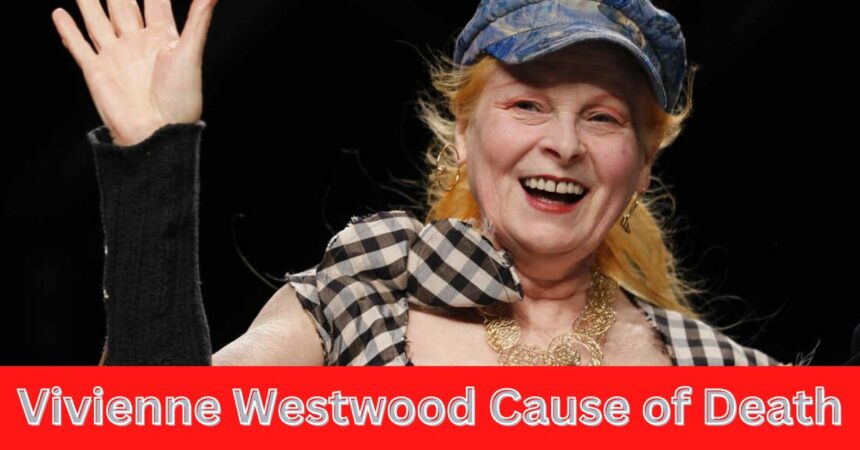 Vivienne Westwood Cause of Death