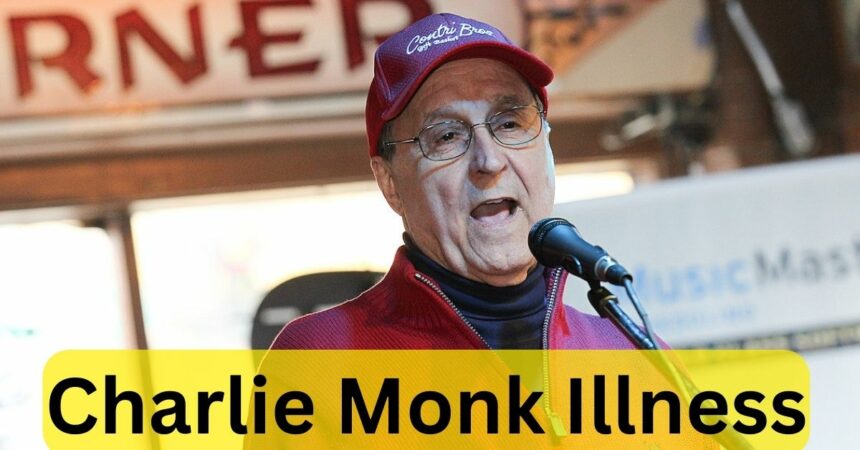 Charlie Monk Illness
