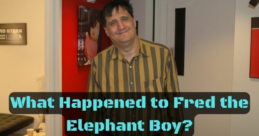 What Happened to Fred the Elephant Boy