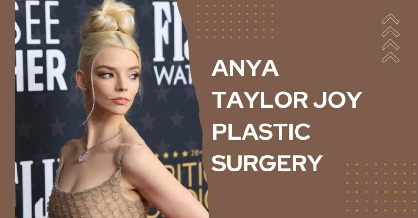 The Transformation of Anya Taylor Joy Plastic Surgery Rumors Explored