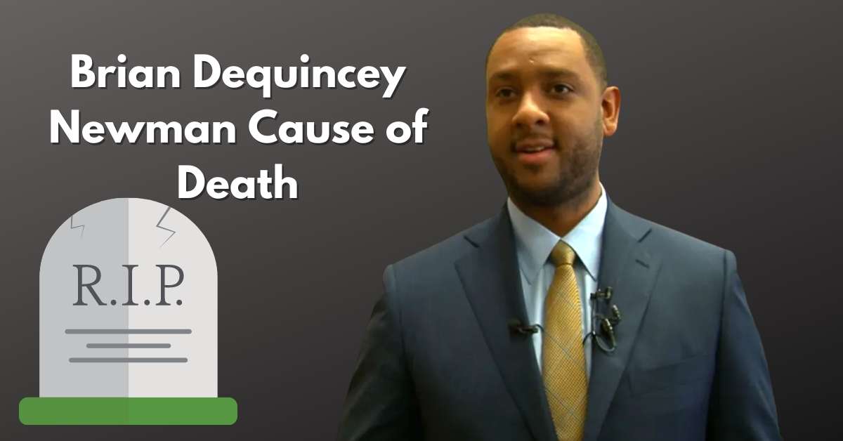 Brian Dequincey Newman Cause of Death