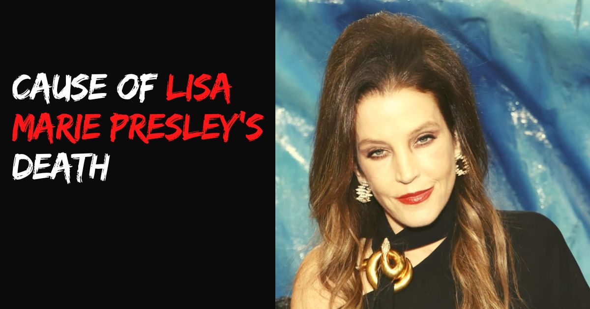 Cause of Lisa Marie Presley Death: The Real Reason Behind Her Death ...