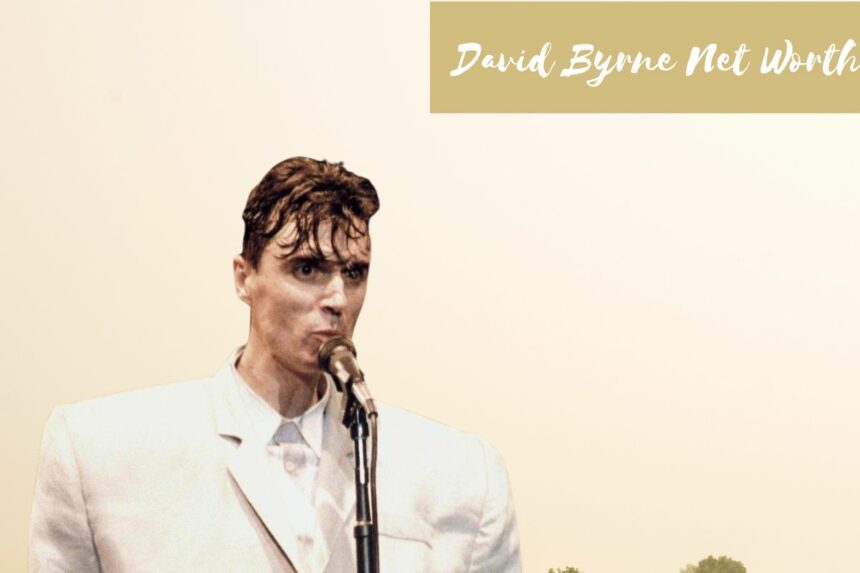 David Byrne Net Worth