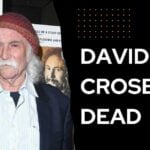 David Crosby Dead