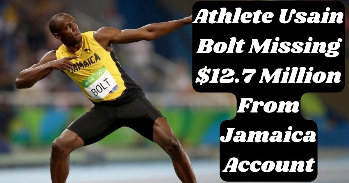 Athlete Usain Bolt Missing $12.7 Million From Jamaica Account