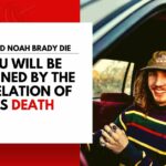 How Did Noah Brady Die