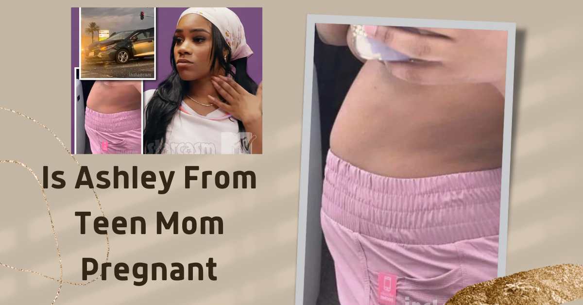 Is Ashley From Teen Mom Pregnant