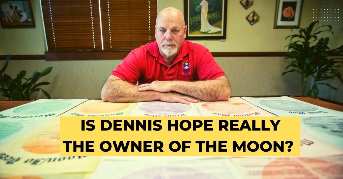 Is Dennis Hope Really the Owner of the Moon?