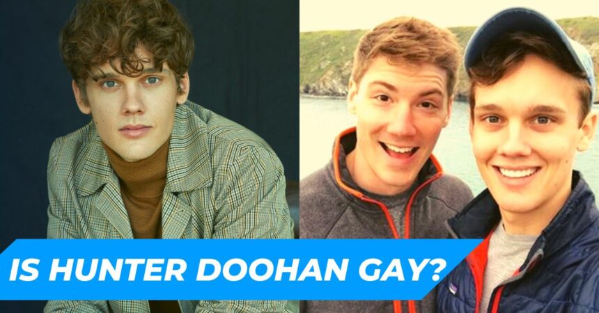 Is Hunter Doohan Gay: He Admitted That He Likes Tyler Gaplin!
