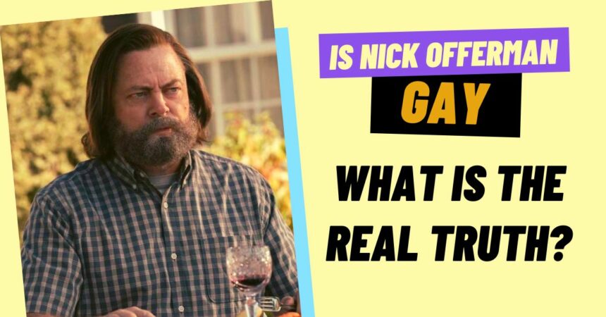 Is Nick Offerman Gay?