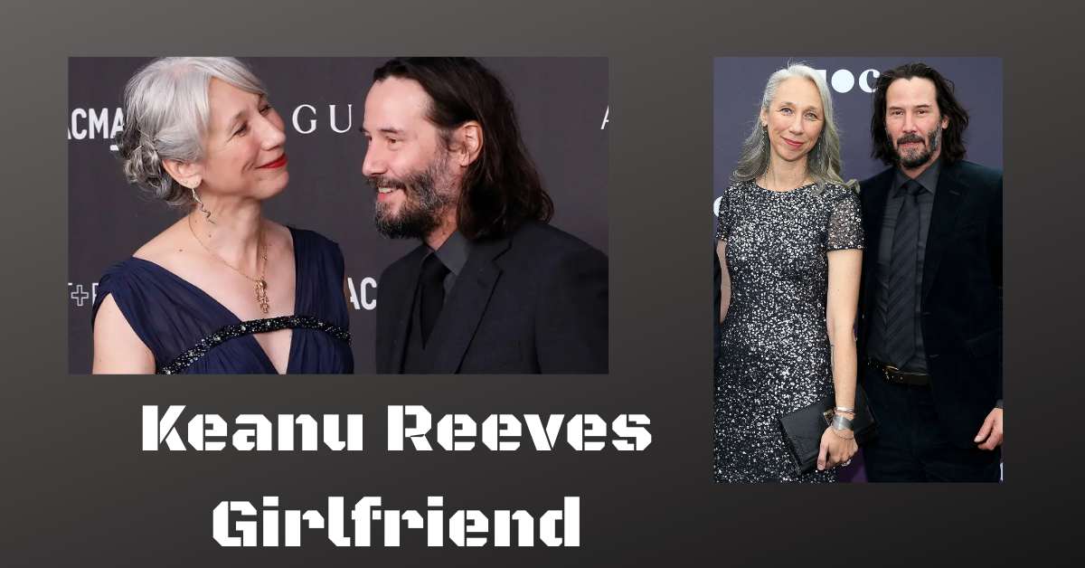 Keanu Reeves Girlfriend Who Is Alexander Grant?