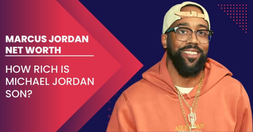 Marcus Jordan Net Worth How Rich Is Michael Jordan Son