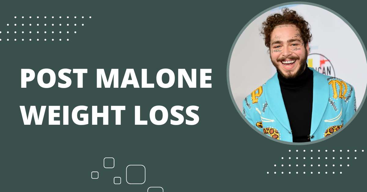 Post Malone Weight Loss