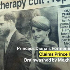 Princess Diana's Former Bodyguard Claims Prince Harry Was Brainwashed by Meghan Markle