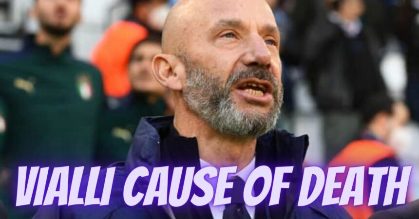 Vialli Cause of Death