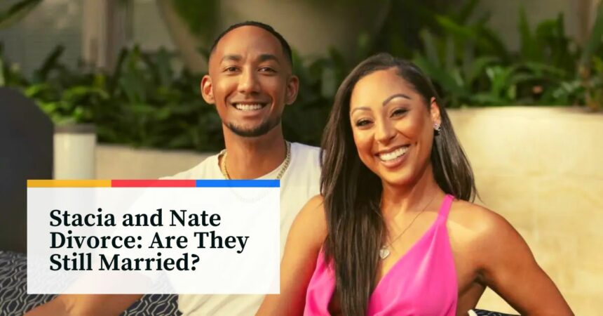 Stacia and Nate Divorce Are They Still Married