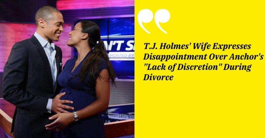 T.J. Holmes' Wife Expresses Disappointment Over Anchor's Lack of Discretion During Divorce