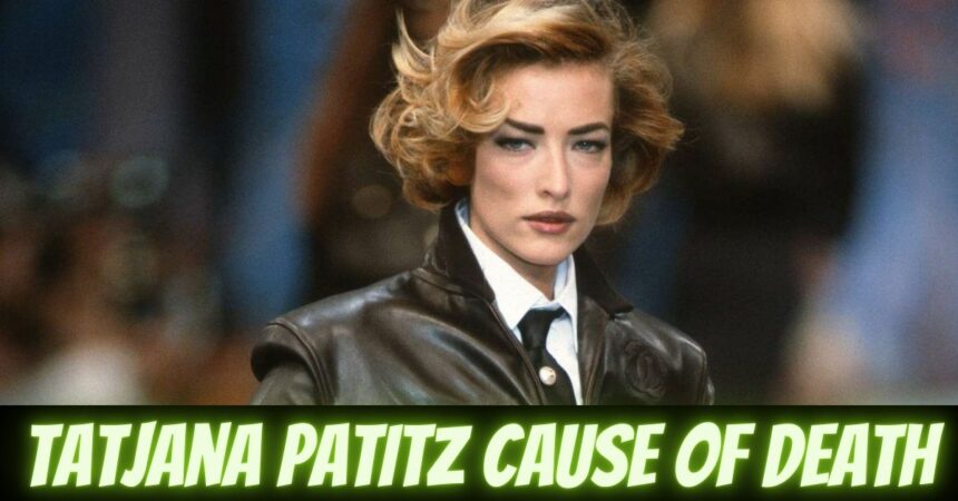 Tatjana Patitz Cause of Death