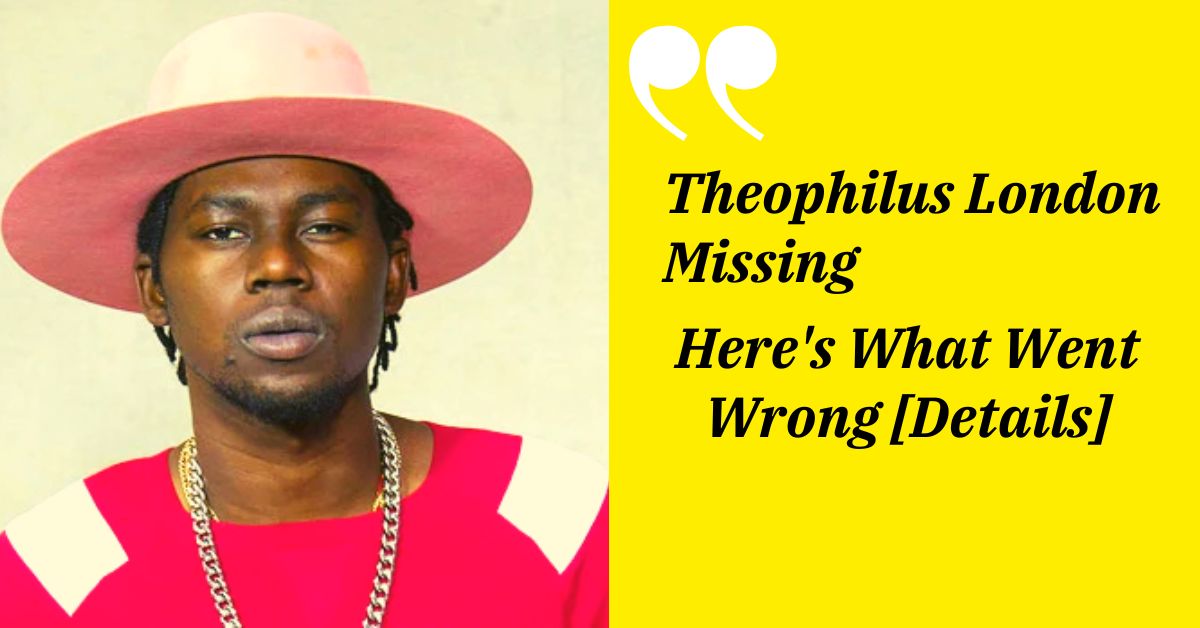 Theophilus London Missing