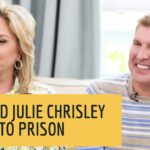 Todd and Julie Chrisley Report to Prison