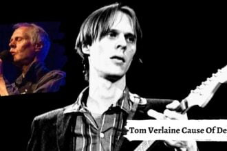 Tom Verlaine Cause Of Death: How He Passed Away At THe Age Of 73?