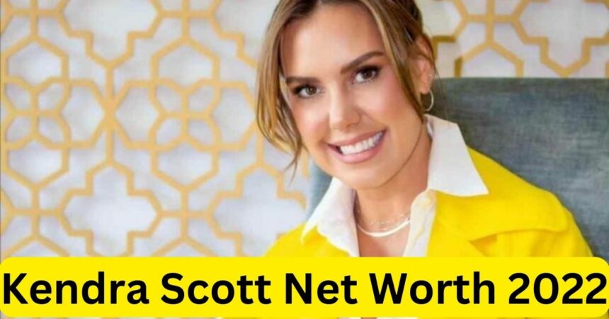 Kendra Scott Net Worth 2022