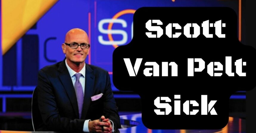 Scott Van Pelt Sick