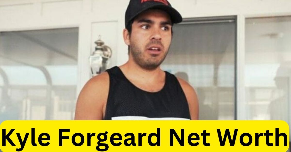 Kyle Forgeard Net Worth