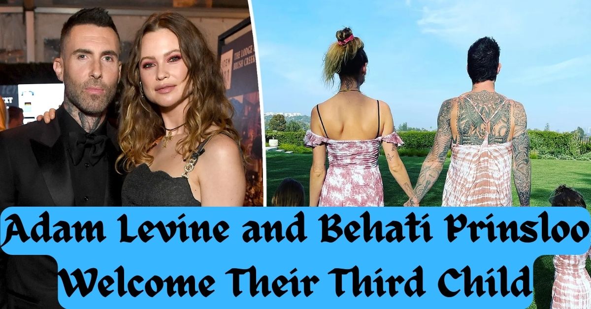 Adam Levine and Behati Prinsloo Welcome Their Third Child