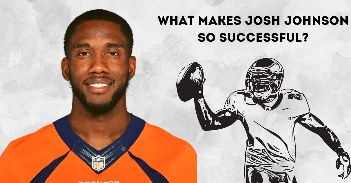 What Makes Josh Johnson So Successful?