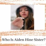 Who Is Aiden Hine Sister? Viral Video On Twitter And Reddit