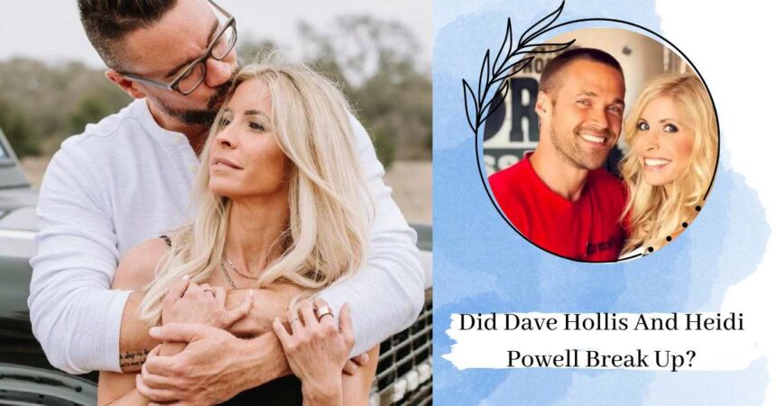 Did Dave Hollis And Heidi Powell Break Up? Where They Are Both Now?